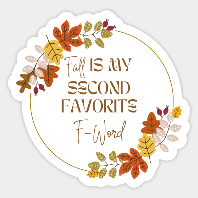 Fall Is My Second Favorite F-Word - Leave Ring Sticker by Double E Design